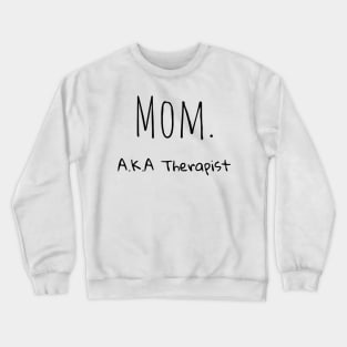 Mom A.K.A Therapist Crewneck Sweatshirt